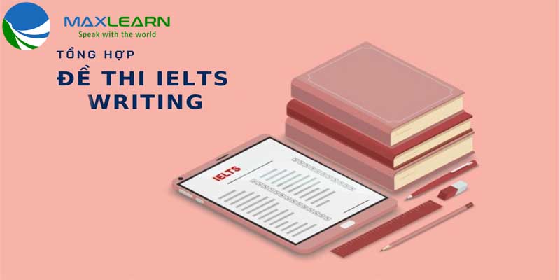 Tổng hợp bộ đề thi IELTS Writing thật thi năm 2020 - 2021